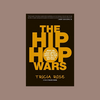 The Hip Hop Wars (What we talk about hip hop and why it matters)