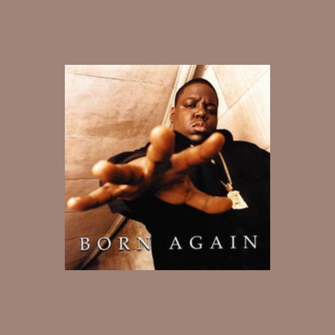 Born Again -  Notorious BIG