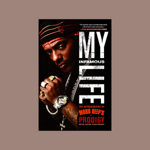 My Infamous Life - The Autobiography of Mobb Deep's Prodigy